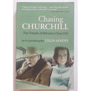 Sandys Celia: Chasing Churchill. The Travels of Winston Churchill