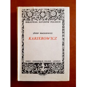 MACKIEWICZ Józef - Karierowicz (WYDANIE PIERWSZE, Londyn 1955) / rarytas kolekcjonerski