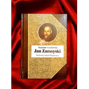 GRZYBOWSKI Stanisław - Jan Zamoyski (z serii Biografie Sławnych Ludzi)