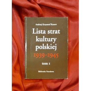 KUNERT Andrzej Krzysztof - List of losses of Polish culture 1939-1945 - volume 1
