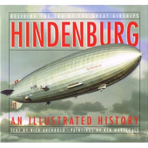 ARCHBOLD Rick - Hindenburg. An Illustrated History
