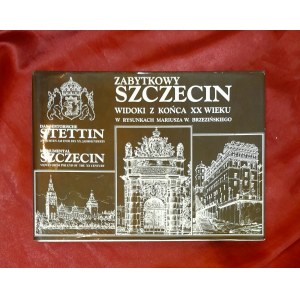 Historisches Szczecin. Ansichten vom Ende des 20. Jahrhunderts in Zeichnungen von W. Brzeziński