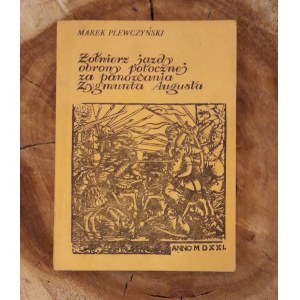 PLEWCZYŃSKI Marek - Żołnierz jazdy obrony potocznej za panowania Zygmunta Augusta. Studia nad zawodem wojskowym w XVI w.