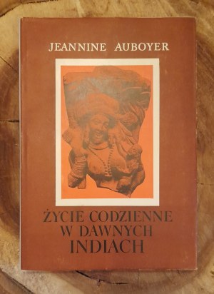 AUBOYER Jeannine - Daily life in ancient India (age c. II B.C.- c. VII A.D.).