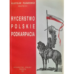 PULNAROWICZ Władysław - Rycerstwo polskie Podkarpacia