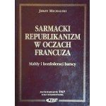 MICHALSKI Jerzy - Sarmatian republicanism in the eyes of a Frenchman. Mably and the Bar Confederation