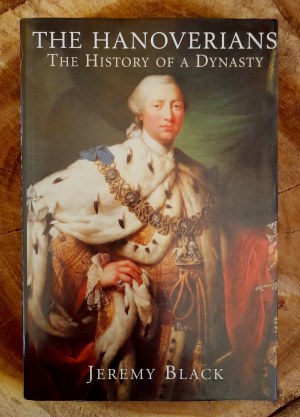 BLACK Jeremy - The Hanoverians. The History of a Dynasty