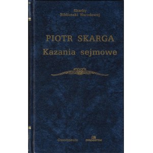 SKARGA Piotr - Kazania sejmowe (Skarby Biblioteki Narodowej)