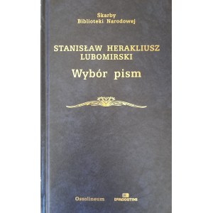 LUBOMIRSKI Stanisław Herakliusz - Selection of writings (Treasures of the National Library)