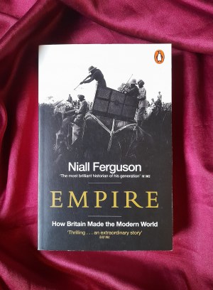 FERGUSON Niall - Empire. How Britain Made the Modern World