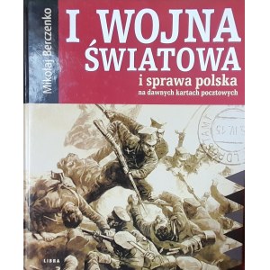 I wojna światowa i sprawa polska na dawnych kartach pocztowych