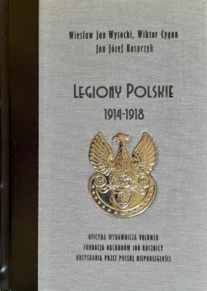 Legiony Polskie 1914-1918 / Piękne wydanie kolekcjonerskie