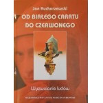 KUCHARZEWSKI Jan - Od Białego caratu do Czerwonego. Wyzwalanie ludów