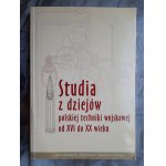 Studia z dziejów polskiej techniki wojskowej od XVI do XX wieku, red. Janusz Wojtasik