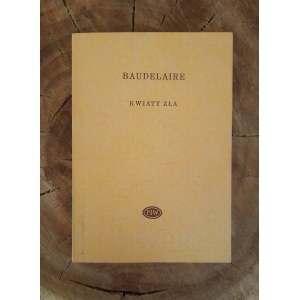 BAUDELAIRE Charles - Kwiaty zła (Biblioteka Poetów)