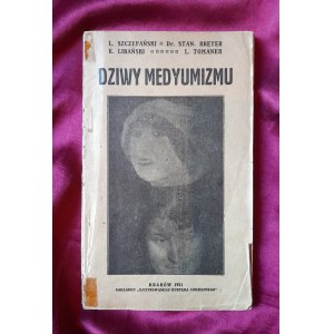 SZCZEPAŃSKI Ludwik - Dziwy medyumizmu