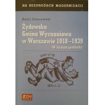 ŻEBROWSKI Rafał - Żydowska Gmina Wyznaniowa w Warszawie 1918-1939. W kręgu polityki.