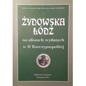 GŁOWICKA Zofia i inni - Żydowska Łódź na afiszach wydanych w II Rzeczypospolitej (Jüdische Łódź auf Plakaten, die in der Zweiten Polnischen Republik ausgegeben wurden)