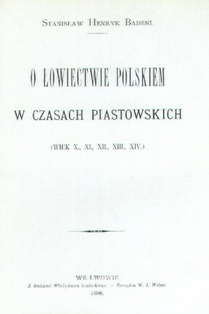 O łowiectwie polskiem w czasach piastowskich (wiek X, XI, XII, XIII, XIV) - reprint numerowany