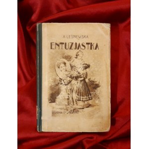 LEŚNIEWSKA A. - Entuzjastka. Powieść z czterema portretami - 1916