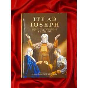 Ite ad Ioseph. Antologia tekstów i modlitw - unikatowe wydanie kolekcjonerskie