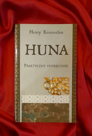 KROTOSCHIN Henry - Huna. Praktyczny podręcznik