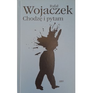 WOJACZEK Rafał - Ich gehe und ich frage