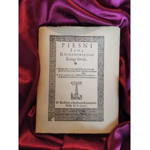 KOCHANOWSKI Jan - Pieśni Iana Kochanowskiego. Księgi dwoie / REPRINT 1586, PIERWSZE WYDANIE WSPÓŁCZESNE