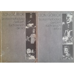 GÓRECKI Leon - Teoria i metodyka ćwiczeń ruchowych aktora (komplet 2-tomowy)