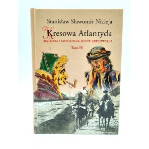 Niceja Stanisław S. - Kresowa Atlantyda - Historia i mitologia miast kresowych - Tom IV - Kołomyja - Żabie - Dobromil