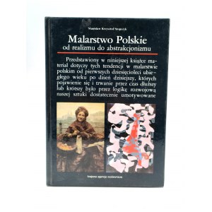 Stopczyk S. - Malarstwo Polskie od realizmu do abstrakcjonizmu - Warszawa 1988