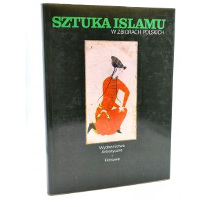 Żygulski Z. - Sztuka Islamu w zbiorach Polskich - Warszawa 1989