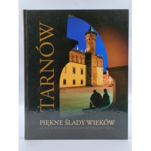 Bernacki P. - Tarnów - krásne stopy storočí - Tarnów 2008