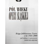Kijonka T. - Pół wieku Opery Śląskiej