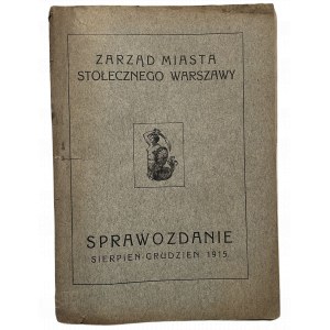 SPRAWOZDANIE ZARZĄDU m. STOŁ. WARSZAWY 1915