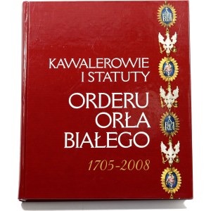 Marta Męclewska, Chevaliers and statutes of the Order of the White Eagle 1705-2008