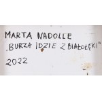 Marta Nadolle (ur. 1989), Burza idzie z Białołęki, 2022