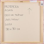 Agata Przyżycka (ur. 1992, Toruń), Bez tytułu, 2021