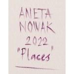 Aneta Nowak (geb. 1985, Zawiercie), Orte, 2022