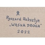 Ryszard Rabsztyn (ur. 1984, Olkusz), Wąska droga, 2022