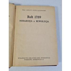 SZELĄGOWSKI Adam - ROK 1789 MONARCHIA A REVOLUTION Verlag Bibljoteki Dzieł Wyborowych Band 10