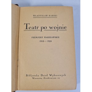 RABSKI Władysław - TEATR PO WOJNIE Premiery warszawskie 1918-1924 Wydawnictwo Bibljoteki Dzieł Wyborowych Rok II. Tom XXXIII