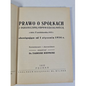 PRAWO O SPÓŁKACH Z OGRANICZONĄ ODPOWIEDZIALNOŚCIĄ Z DNIA 27 października 1933 .....Kommentar Tadeusz Rzepecki