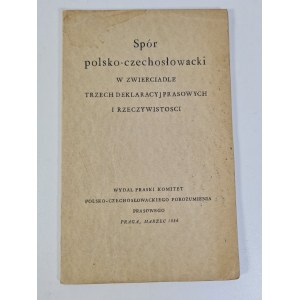 SPÓR POLSKO-CZECHOSŁOWACKI W ZWIERCIADLE TRZECH DEKLARACYJ PRASOWYCH I RZECZYWISTOSCI Praga 1934