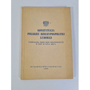 KONSTYTUCJA POLSKIEJ RZECZYPOSPOLITEJ LUDOWEJ uchwalona przez Sejm Ustawodawczy w dniu 22 lipca 1925 R.