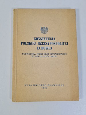 KONSTYTUCJA POLSKIEJ RZECZYPOSPOLITEJ LUDOWEJ uchwalona przez Sejm Ustawodawczy w dniu 22 lipca 1925 R.