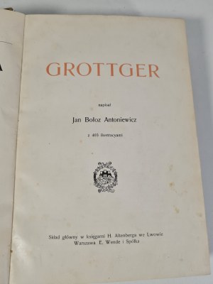 ANTONIEWICZ Jan Bołoz - GROTTGER. Z 403 ilustracyami. Lwów 1910.