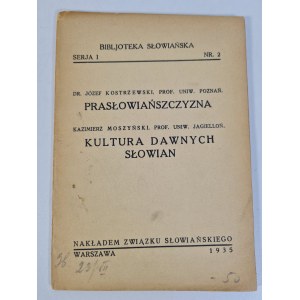 KOSTRZEWSKI Józef - PRASŁOWIAŃSZCZYZNA/Moszyński Kazimierz - KULTURA DAWNYCH SŁOWIAN Bibljoteka Słowiańska