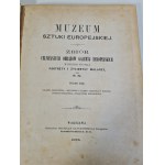 MUZEUM SZTUKI EUROPEJSKIEJ Zbiór celniejszych obrazów galeryj europejskich w kopjach na stali, życiorysy i portrety malarzy. przez S.K(Stanisław Krzymiński) Tom 1-4