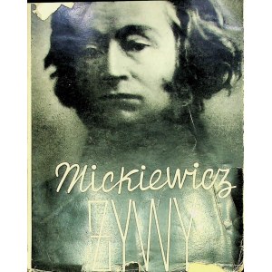 MICKIEWICZ LIVE A collective book published through the efforts of the Union of Polish Writers Abroad